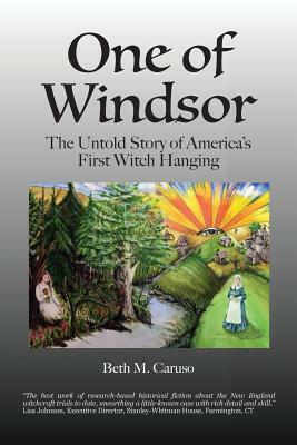 One of Windsor: The Untold Story of America's First Witch Hanging by Beth M. Caruso