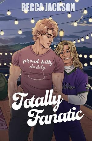 Totally Fanatic by Becca Jackson