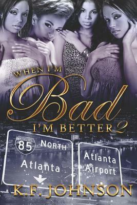 When I'm Bad I'm Better 2 by K. F. Johnson, Kreations K. Covers