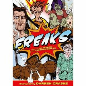 Freaks by Nik Perring, Caroline Smailes, Darren Craske