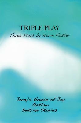 Triple Play: Three Plays by Norm Foster by Norm Foster
