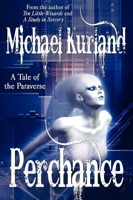 Perchance: A Tale of the Paraverse by Michael Kurland