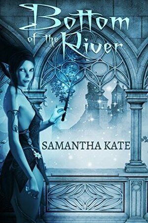 Bottom of the River by Samantha Kate