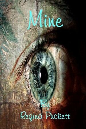 Mine by Regina Puckett