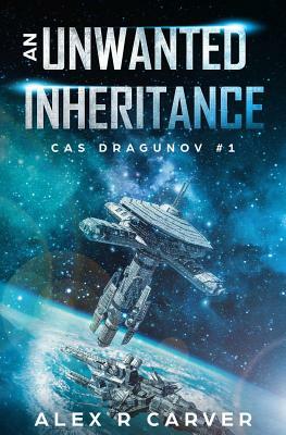 Unwanted Inheritance by Alex R. Carver