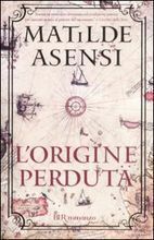 L'origine perduta by Margherita D'Amico, Matilde Asensi