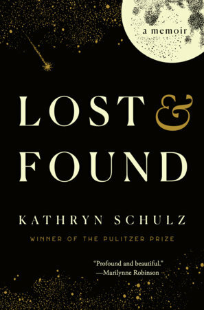 Lost & Found by Kathryn Schulz
