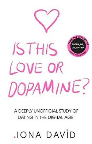 Is This Love or Dopamine? by Iona David