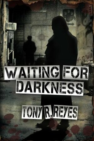 Waiting for Darkness by Tony Reyes