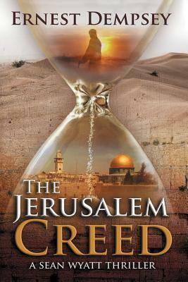 The Jerusalem Creed: A Sean Wyatt Thriller by Ernest Dempsey