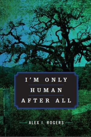 I'm Only Human After All by Alex Rogers