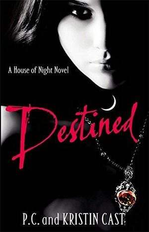 Destined by P.C. Cast, Kristin Cast