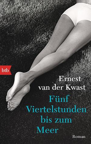 Fünf Viertelstunden bis zum Meer by Andreas Ecke, Ernest van der Kwast