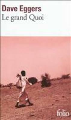 Le grand Quoi. Autobiographie de Valentino Achak Deng by Dave Eggers, Samuel Todd