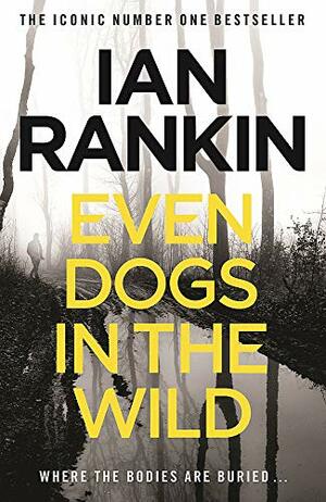 Even Dogs in the Wild by Ian Rankin