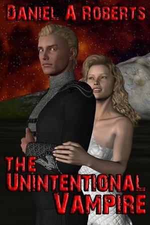 The Unintentional Vampire by Daniel A. Roberts