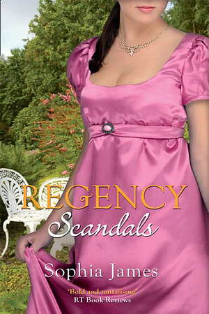 Regency Scandals by Sophia James