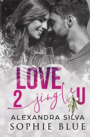 Love 2 Jingle U by Alexandra Silva, Sophie Blue