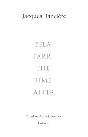 Béla Tarr, the Time After by Jacques Rancière