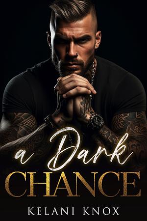 A Dark Chance by Kelani Knox, Kelani Knox