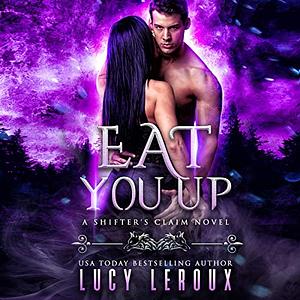 Eat You Up by L.B. Gilbert, Lucy Leroux