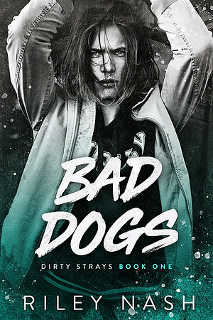 Bad Dogs by Riley Nash