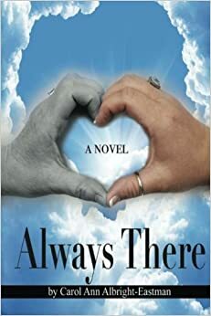 Always There by Carol Ann Albright-Eastman