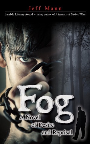 Fog: A Novel of Desire and Retribution by Jeff Mann