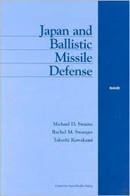 Japan and Ballistic Missile Defense by Takashi Kawakami, Rachel Swanger, Michael Swaine