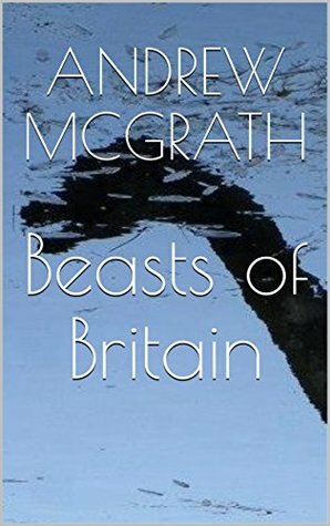 Beasts of Britain by Andrew McGrath