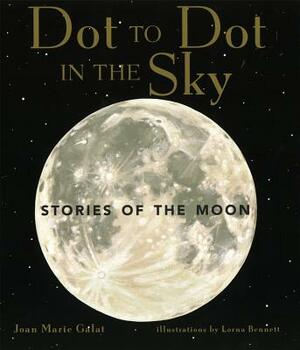 Dot to Dot in the Sky (Stories of the Moon) by Joan Galat