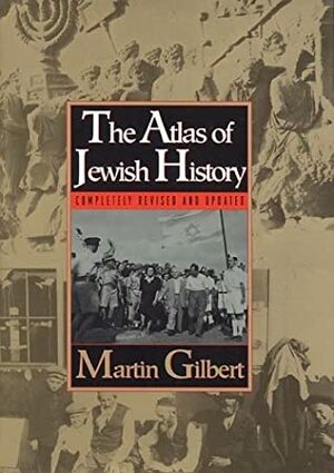 The Atlas of Jewish History by Martin Gilbert