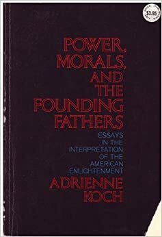 The American Enlightenment: The Shaping of the American Experiment & a Free Society by Adrienne Koch, Frank Freidel