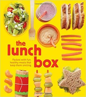 The Lunch Box: Packed with Fun, Healthy Meals that Keep them Smiling by Kate McMillian, Sarah Putman Clegg