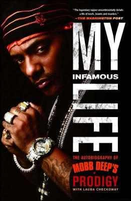 My Infamous Life: The Autobiography of Mobb Deep's Prodigy by Albert Prodigy Johnson