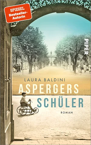 Aspergers Schüler: Roman | Historischer Roman über den Arzt, der den Autismus entdeckte by Laura Baldini