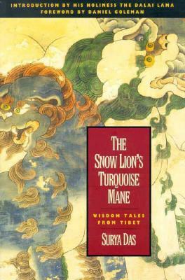 The Snow Lion's Turquoise Mane: Wisdom Tales from Tibet by Surya Das, Dilgo Khyentse, Daniel Goleman, Dalai Lama XIV