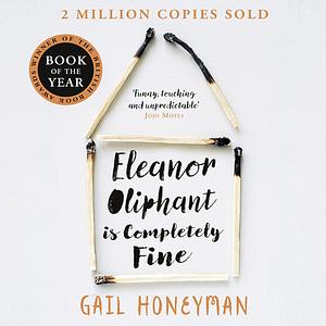 Eleanor Oliphant is Completely Fine by Gail Honeyman