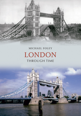 London Through Time by Michael Foley