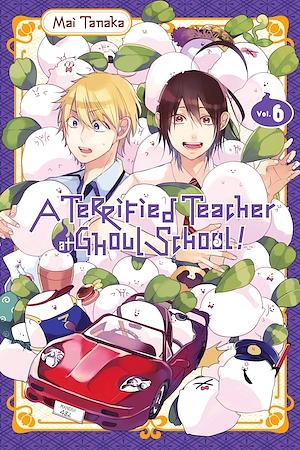 A Terrified Teacher at Ghoul School!, Vol. 6 by Mai Tanaka