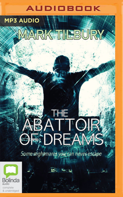 The Abattoir of Dreams by Mark Tilbury