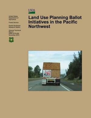 Land Use Planning Ballot Initiatives in the Pacific Northwest by U. S. Department of Agriculture