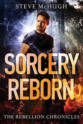 Sorcery Reborn by Steve McHugh