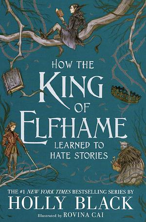 How the King of Elfhame Learned to Hate Stories by Holly Black