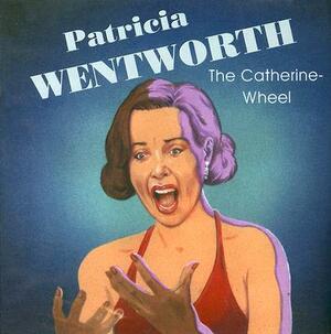 Catherine-Wheel by Patricia Wentworth