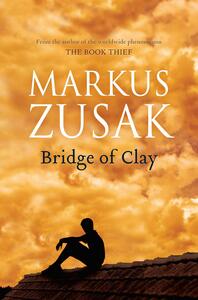 Bridge of Clay by Markus Zusak