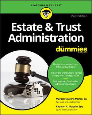 Estate & Trust Administration for Dummies by Kathryn A. Murphy, Margaret A. Munro