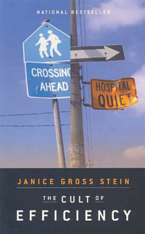 The Cult of Efficiency by Janice Gross Stein