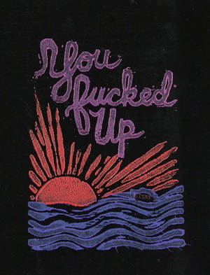 You Fucked Up #1 by Robert Earl Wildwood