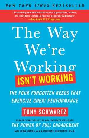 Be Excellent at Anything: The Four Keys To Transforming the Way We Work and Live by Jean Gomes, Tony Schwartz, Catherine McCarthy